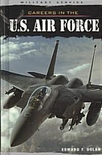 Careers in the U.S. Air Force (Library Binding)