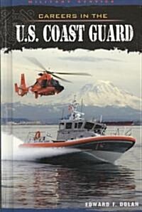 Careers in the U.S. Coast Guard (Library Binding)
