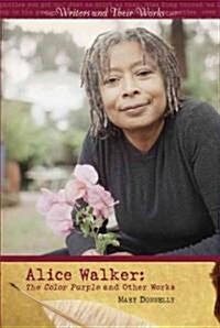 Alice Walker: The Color Purple and Other Works (Library Binding)