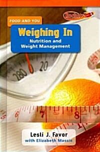 Weighing in: Nutrition and Weight Management (Library Binding)