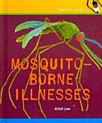Mosquito-Borne Illnesses (Library Binding)
