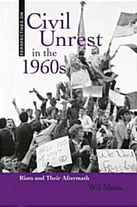 Civil Unrest in the 1960s: Riots and Their Aftermath (Library Binding)