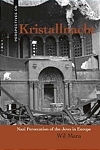 Kristallnacht: Nazi Persecution of the Jews in Europe (Library Binding)