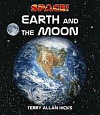 Earth and the Moon (Library Binding)