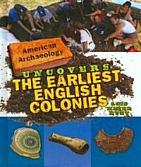 American Archaeology Uncovers the Earliest English Colonies (Library Binding)