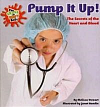 Pump It Up!: The Secrets of the Heart and Blood (Library Binding)