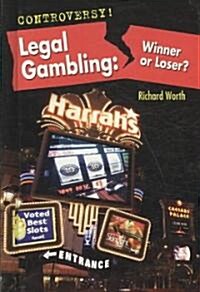 Legal Gambling: Winner or Loser? (Library Binding)
