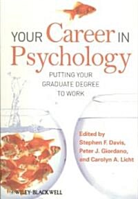 Your Career in Psychology: Putting Your Graduate Degree to Work (Paperback)