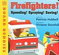 Firefighters!: Speeding! Spraying! Saving! (Board Books)