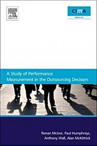 A Study of Performance Measurement in the Outsourcing Decision (Paperback, New)