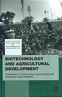 Biotechnology and Agricultural Development : Transgenic Cotton, Rural Institutions and Resource-poor Farmers (Hardcover)