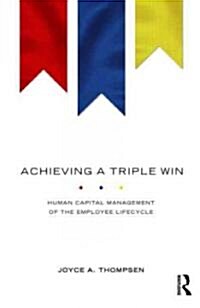 Achieving a Triple Win : Human Capital Management of the Employee Lifecycle (Paperback)