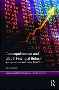 Cosmopolitanism and Global Financial Reform : A Pragmatic Approach to the Tobin Tax (Hardcover)