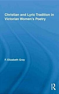 Christian and Lyric Tradition in Victorian Women’s Poetry (Hardcover)