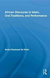 African Discourse in Islam, Oral Traditions, and Performance (Hardcover, 1st)