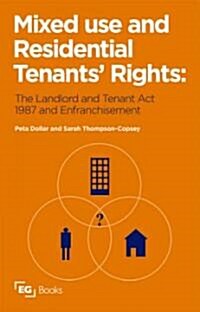 Mixed Use and Residential Tenants Rights : The Landlord and Tenant Act 1987 and Leasehold Enfranchisement (Paperback)