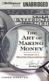 The Art of Making Money: The Story of a Master Counterfeiter (Audio CD)
