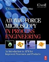 Atomic Force Microscopy in Process Engineering : An Introduction to AFM for Improved Processes and Products (Hardcover)