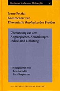 Ioane Petrizi, Kommentar Zur Elementatio Theologica Des Proklos (Hardcover)