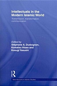 Intellectuals in the Modern Islamic World : Transmission, Transformation and Communication (Paperback)