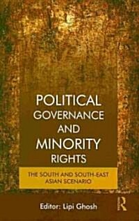 Political Governance and Minority Rights : The South and South-East Asian Scenario (Hardcover)