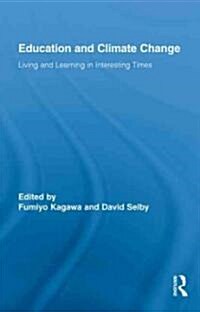Education and Climate Change : Living and Learning in Interesting Times (Hardcover)
