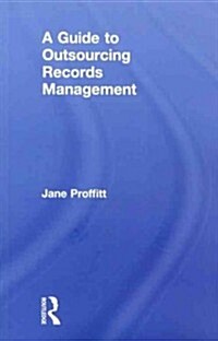 A Guide to Outsourcing Records Management (Paperback)