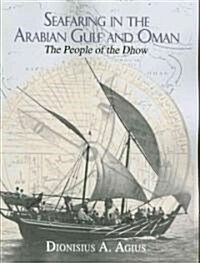 Seafaring in the Arabian Gulf and Oman : People of the Dhow (Paperback)