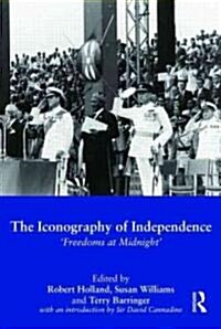 The Iconography of Independence : Freedoms at Midnight (Hardcover)