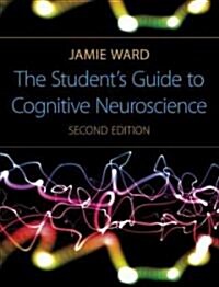 The Students Guide to Cognitive Neuroscience (Hardcover, 2nd)