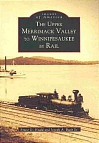 The Upper Merrimack Valley to Winnipesaukee by Rail (Paperback)