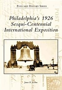 Philadelphias 1926 Sesqui-Centennial International Exposition (Paperback)