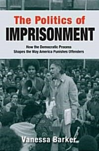 The Politics of Imprisonment (Hardcover)