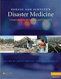Koenig and Schultzs Disaster Medicine : Comprehensive Principles and Practices (Hardcover)