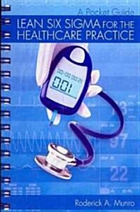 Lean Six Sigma for the Healthcare Practice (Paperback, 1st, Spiral)