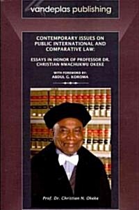 Contemporary Issues on Public International and Comparative Law: Essays in Honor of Professor Dr. Christian Nwachukwu Okeke (Paperback)