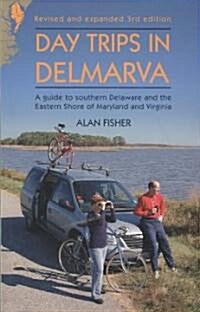 Day Trips in Delmarva (Paperback, 3rd, Revised, Expanded)