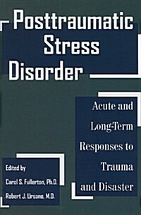 Posttraumatic Stress Disorder: Acute and Long-Term Responses to Trauma and Disaster (Paperback)