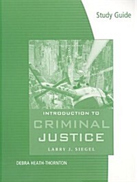 Study Guide for Siegel/Sennas Introduction to Criminal Justice (Paperback, 12th, Study Guide)