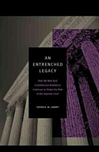 An Entrenched Legacy: How the New Deal Constitutional Revolution Continues to Shape the Role of the Supreme Court (Paperback)