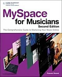MySpace for Musicians: The Comprehensive Guide to Marketing Your Music Online (Paperback, 2nd)