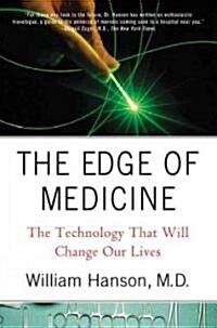 The Edge of Medicine : The Technology That Will Change Our Lives (Paperback)