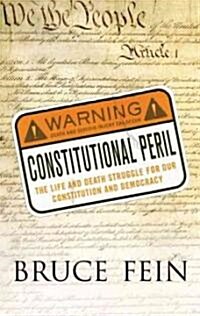 Constitutional Peril: The Life and Death Struggle for Our Constitution and Democracy (Paperback)