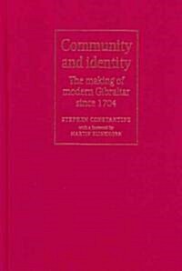 Community and Identity : The Making of Modern Gibraltar Since 1704 (Hardcover)