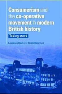 Consumerism and the Co-Operative Movement in Modern British History : Taking Stock (Hardcover)