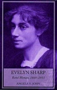 Evelyn Sharp : Rebel Woman, 1869–1955 (Hardcover)