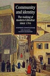 Community and Identity : The Making of Modern Gibraltar Since 1704 (Paperback)