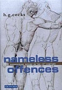 Nameless Offences : Homosexual Desire in the 19th Century (Paperback)
