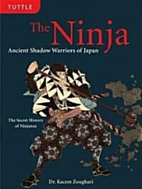 The Ninja: Ancient Shadow Warriors of Japan (the Secret History of Ninjutsu) (Hardcover)