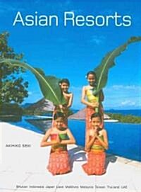 Asian Resorts: Bhutan, Indonesia, Japan, Laos, Maldives, Malaysia, Taiwan, Thailand, UAE (Hardcover)